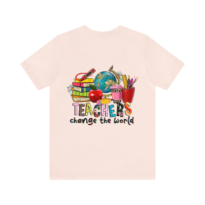 Teachers change the world Unisex Jersey Short Sleeve Tee