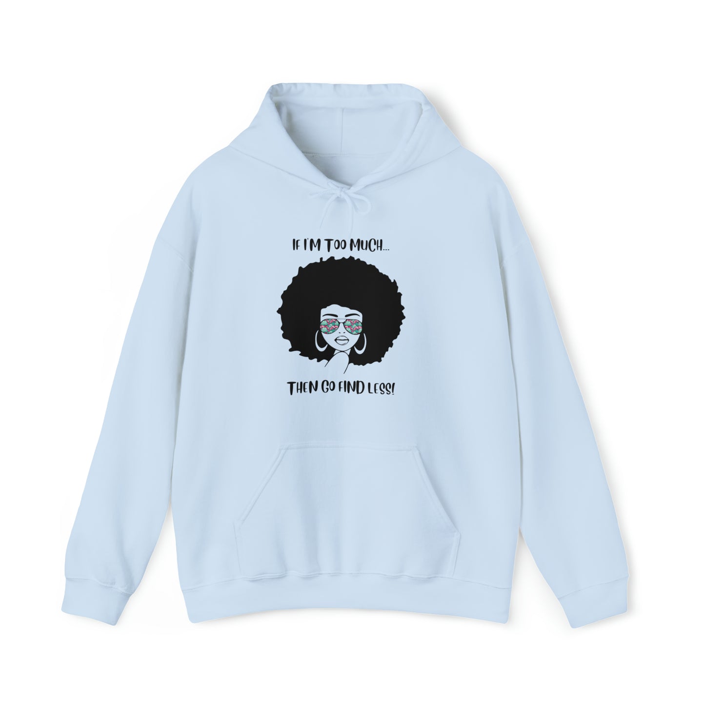 IF I'M TOO MUCH Unisex Heavy Blend™ Hooded Sweatshirt