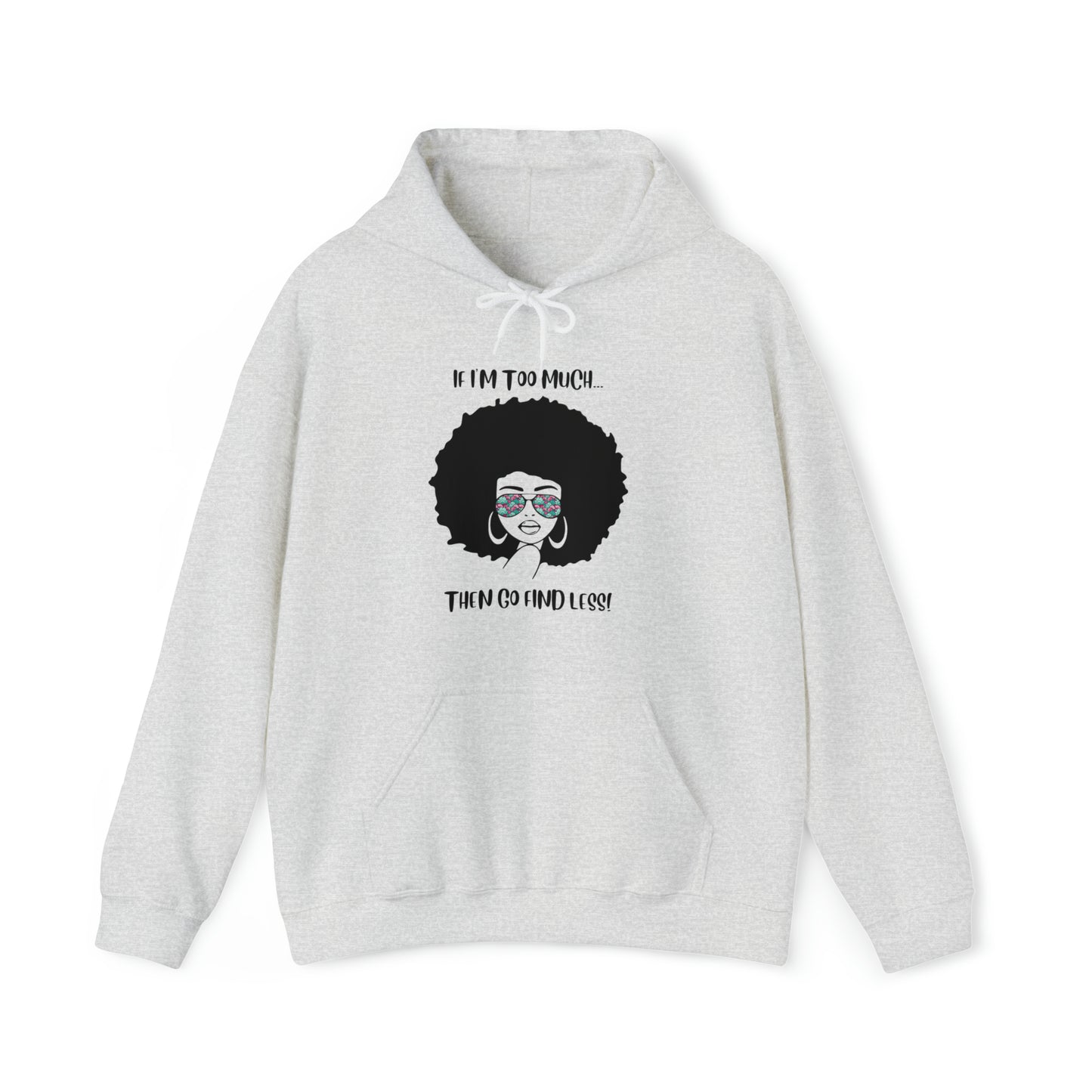 IF I'M TOO MUCH Unisex Heavy Blend™ Hooded Sweatshirt