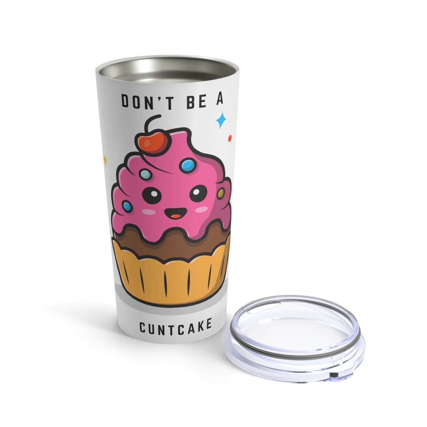 Don't be a Cuntcake Tumbler 20oz