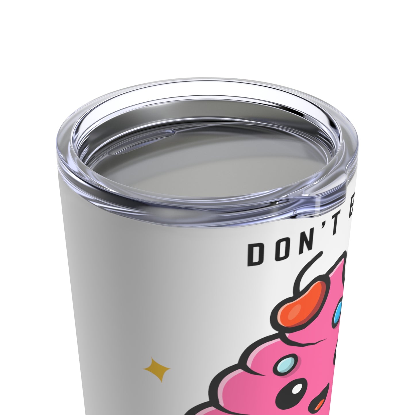 Don't be a Cuntcake Tumbler 20oz